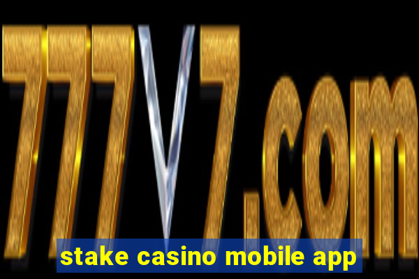 stake casino mobile app